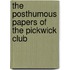 The Posthumous Papers Of The Pickwick Club