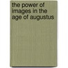 The Power of Images in the Age of Augustus by Paul Zanker