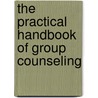 The Practical Handbook Of Group Counseling door M. Ed.M.D. Sheldon D. Glass