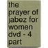 The Prayer Of Jabez For Women Dvd - 4 Part