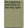 The Presence And Office Of The Holy Spirit by Allan Becher Webb