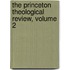 The Princeton Theological Review, Volume 2