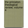 The Princeton Theological Review, Volume 4 door Seminary Princeton Theol