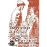 The Privilege of the Sex and Other Stories by Jeffery Farnol Compiled an By Pat Bryan