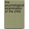 The Psychological Examination of the Child by Theodore H. Blau