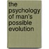 The Psychology Of Man's Possible Evolution