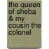 The Queen Of Sheba & My Cousin The Colonel