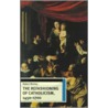 The Refashioning Of Catholicism, 1450-1700 by Robert Bireley