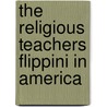 The Religious Teachers Flippini In America door Margherita Marchione
