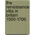 The Renaissance Villa in Britain 1500-1700