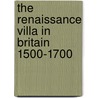 The Renaissance Villa in Britain 1500-1700 door Malcolm Airs