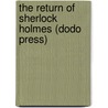 The Return of Sherlock Holmes (Dodo Press) by Sir Arthur Conan Doyle