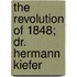 The Revolution Of 1848; Dr. Hermann Kiefer