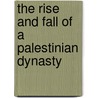 The Rise And Fall Of A Palestinian Dynasty by Ilan Pappé