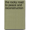 The Rocky Road To Peace And Reconstruction door Arthur B. Shostak