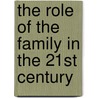 The Role Of The Family In The 21st Century door T.C. Lea