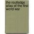 The Routledge Atlas Of The First World War