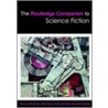 The Routledge Companion To Science Fiction by Mark Bould