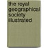 The Royal Geographical Society Illustrated