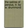 The Satires Of Persius, Tr. By W. Drummond door Aulus Persius Flaccus