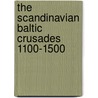 The Scandinavian Baltic Crusades 1100-1500 door David Nicolle