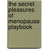 The Secret Pleasures of Menopause Playbook door Christiane Northrup