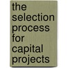 The Selection Process for Capital Projects by Hans J. Lang