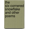 The Six-Cornered Snowflake And Other Poems door John Frederick Nims