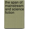 The Span Of Mainstream And Science Fiction by Peter Brigg