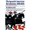The Spanish American Revolutions 1808-1826 by John Lynch