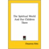 The Spiritual World And Our Children There door Chauncey Giles