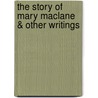 The Story of Mary Maclane & Other Writings door Mary MacLane