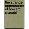 The Strange Appearance of Howard Cranebill door Henrik Drescher