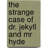 The Strange Case Of Dr. Jekyll And Mr Hyde door Robert Louis Stevension