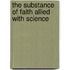 The Substance Of Faith Allied With Science