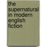 The Supernatural In Modern English Fiction door Dorothy Scarborough