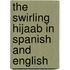 The Swirling Hijaab In Spanish And English