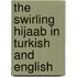 The Swirling Hijaab In Turkish And English
