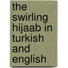 The Swirling Hijaab In Turkish And English door Nilesh Mistry