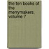 The Ten Books Of The Merrymakers, Volume 7