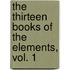 The Thirteen Books of the Elements, Vol. 1