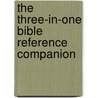 The Three-In-One Bible Reference Companion door Thomas Nelson Publishers