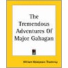 The Tremendous Adventures Of Major Gahagan by William Makepeace Thackeray