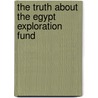The Truth About The Egypt Exploration Fund door William Copley Winslow