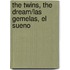 The Twins, the Dream/Las Gemelas, El Sueno