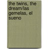 The Twins, the Dream/Las Gemelas, El Sueno door Ursula K. Le Guin