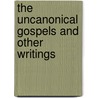 The Uncanonical Gospels And Other Writings door Dr Giles
