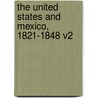 The United States and Mexico, 1821-1848 V2 door George Lockhart Rives