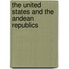 The United States and the Andean Republics by Fredrick Braun Pike