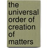 The Universal Order of Creation of Matters door Mehran T. Keshe